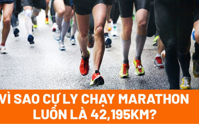 Vì sao cự ly chạy marathon luôn là 42,195km